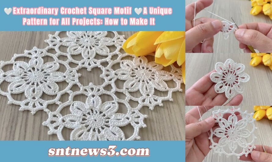 🤍Extraordinary Crochet Square Motif 🤍A Unique Pattern for All Projects: How to Make It