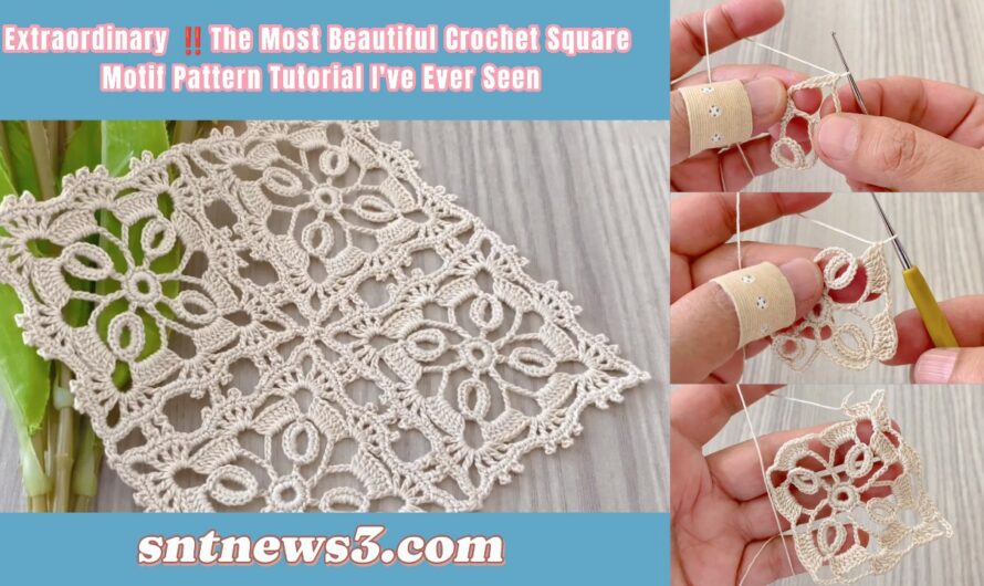 Extraordinary ‼️The Most Beautiful Crochet Square Motif Pattern Tutorial I’ve Ever Seen