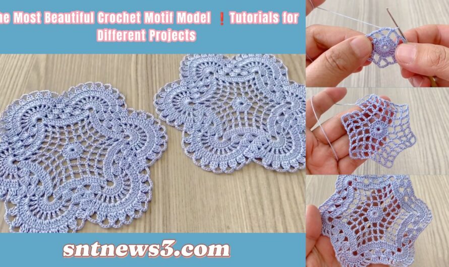 The Most Beautiful Crochet Motif Model ❗️Tutorials for Different Projects