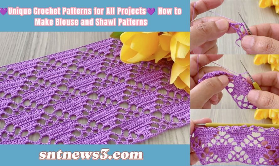 💜Unique Crochet Patterns for All Projects💜 How to Make Blouse and Shawl Patterns