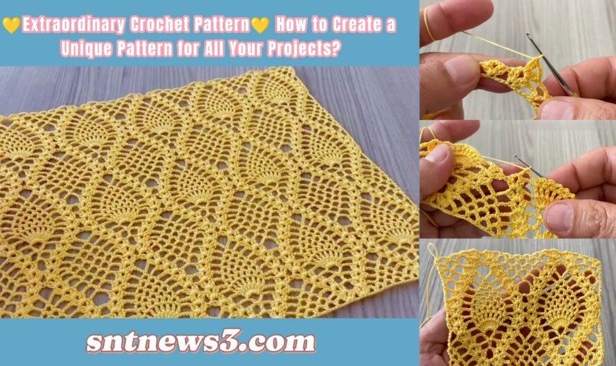 💛Extraordinary Crochet Pattern💛 How to Create a Unique Pattern for All Your Projects?
