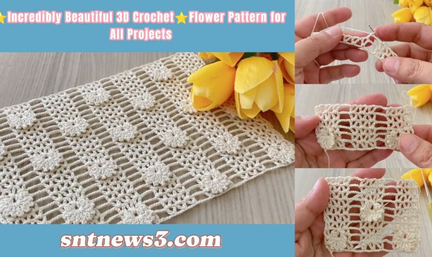 ⭐️Incredibly Beautiful 3D Crochet⭐️Flower Pattern for All Projects