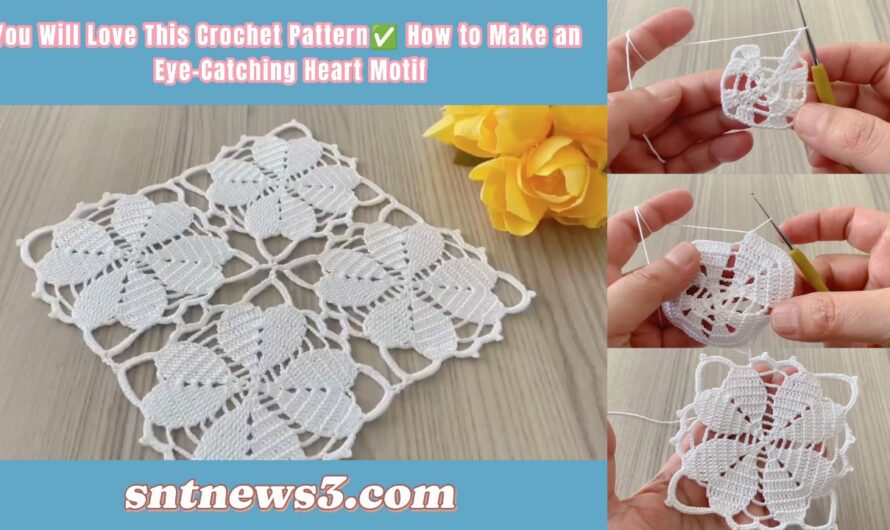 You Will Love This Crochet Pattern✅ How to Make an Eye-Catching Heart Motif
