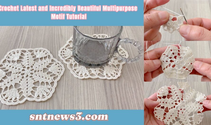 Crochet Latest and Incredibly Beautiful Multipurpose Motif Tutorial